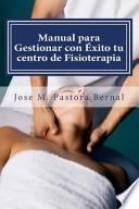 libro Manual Para Gestionar Con Xito Tu Centro De Fisioterapia